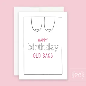 Happy Birthday Old Bags | Greeting Card